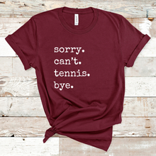 Load image into Gallery viewer, Sorry. Can&#39;t. Tennis. Bye. Tank &amp; Shirt
