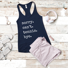 Load image into Gallery viewer, Sorry. Can&#39;t. Tennis. Bye. Tank &amp; Shirt
