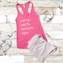 Load image into Gallery viewer, Sorry. Can&#39;t. Tennis. Bye. Tank &amp; Shirt
