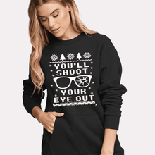 Load image into Gallery viewer, You&#39;ll Shoot Your Eye Out Sweatshirt
