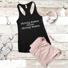 Load image into Gallery viewer, Strong Women Raise Strong Women (Racerback)
