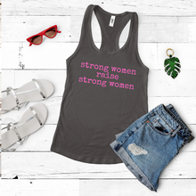 Load image into Gallery viewer, Strong Women Raise Strong Women (Racerback)
