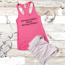 Load image into Gallery viewer, Strong Women Raise Strong Women (Racerback)
