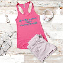 Load image into Gallery viewer, Strong Women Raise Strong Women (Racerback)
