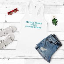 Load image into Gallery viewer, Strong Women Raise Strong Women (Racerback)
